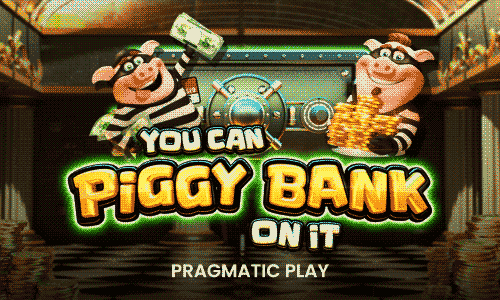 You Can Piggy Bank On It